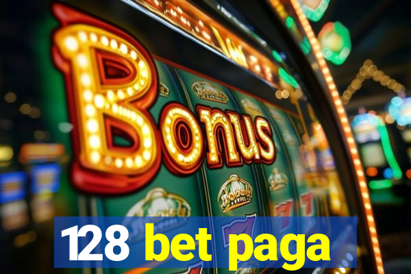 128 bet paga